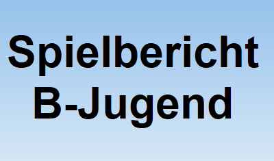 B-Jugend (m) – Spielbericht vom 07.09.2024 vs. SG Cunewalde/Sohland